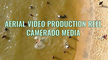 Video production and meida services by Camerado Media camerado.com | Drone (UAV) videography reel by Camerado Media | camerado.com